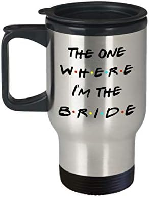 Menyasszony Utazási Bögre Ihlette Barátok TV-Műsor Esküvői Ajándék Nővér Tea Csésze a Nők számára Az Egyetlen, Ahol Im A Menyasszony